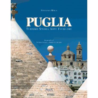 Immagine di Puglia. Turismo, storia, arte e folklore